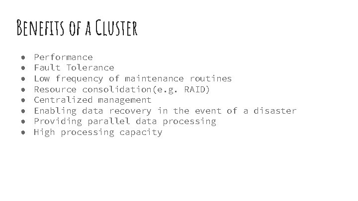 Benefits of a Cluster ● ● ● ● Performance Fault Tolerance Low frequency of Benefits of a Cluster ● ● ● ● Performance Fault Tolerance Low frequency of