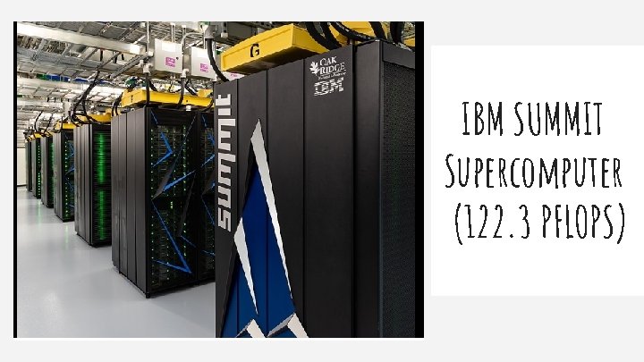 IBM SUMMIT Supercomputer (122. 3 PFLOPS) IBM SUMMIT Supercomputer (122. 3 PFLOPS)