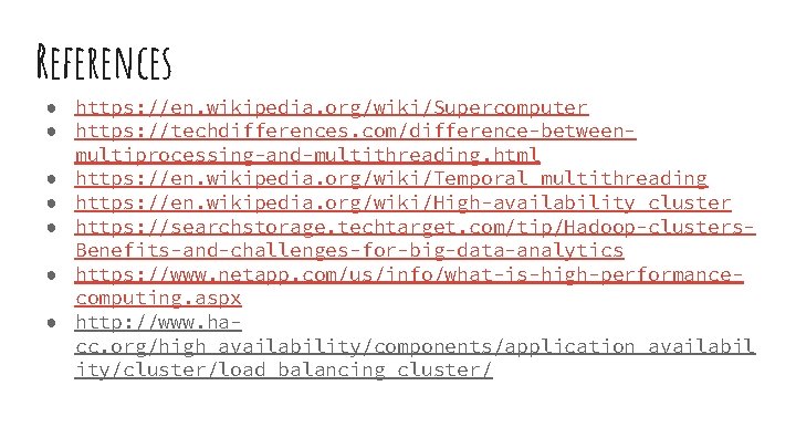 References ● https: //en. wikipedia. org/wiki/Supercomputer ● https: //techdifferences. com/difference-betweenmultiprocessing-and-multithreading. html ● https: //en. References ● https: //en. wikipedia. org/wiki/Supercomputer ● https: //techdifferences. com/difference-betweenmultiprocessing-and-multithreading. html ● https: //en.
