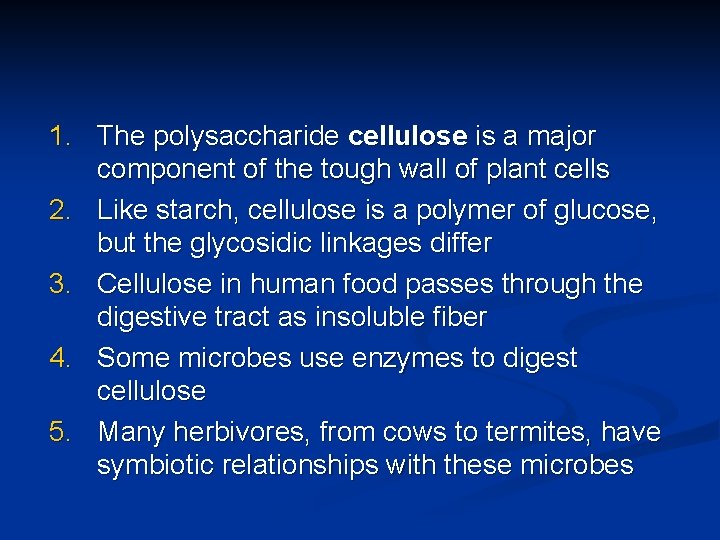 1. The polysaccharide cellulose is a major component of the tough wall of plant