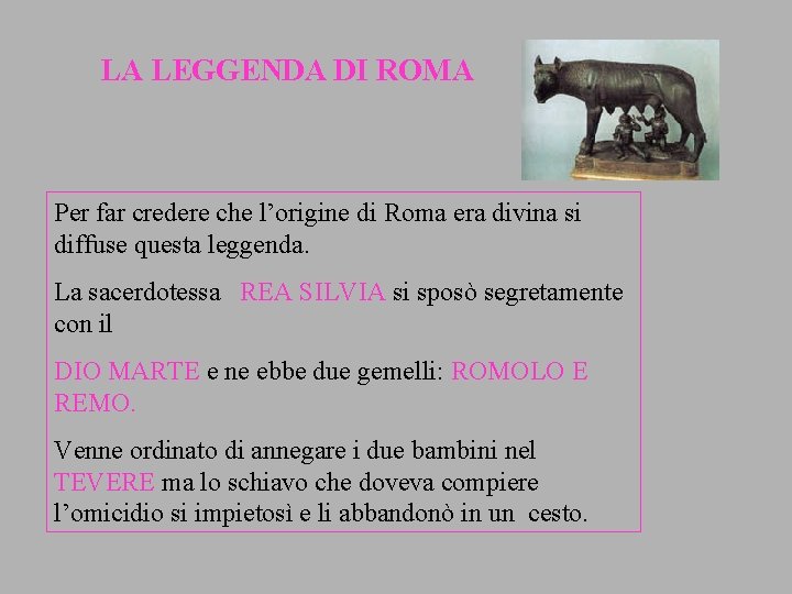 LA LEGGENDA DI ROMA Per far credere che l’origine di Roma era divina si