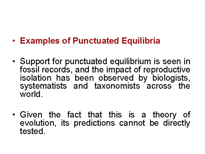  • Examples of Punctuated Equilibria • Support for punctuated equilibrium is seen in