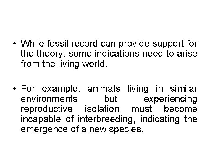  • While fossil record can provide support for theory, some indications need to