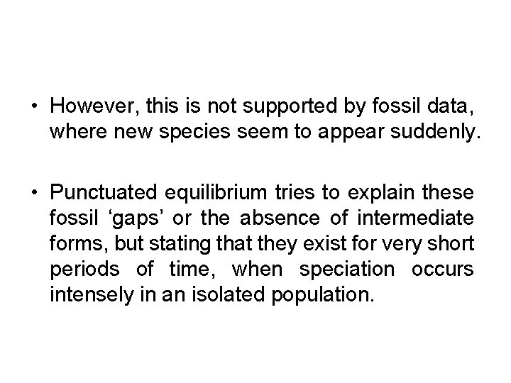  • However, this is not supported by fossil data, where new species seem