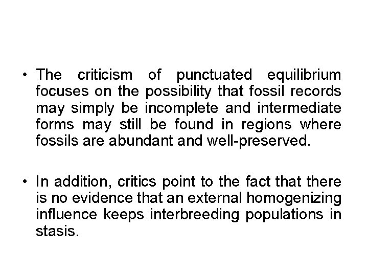  • The criticism of punctuated equilibrium focuses on the possibility that fossil records
