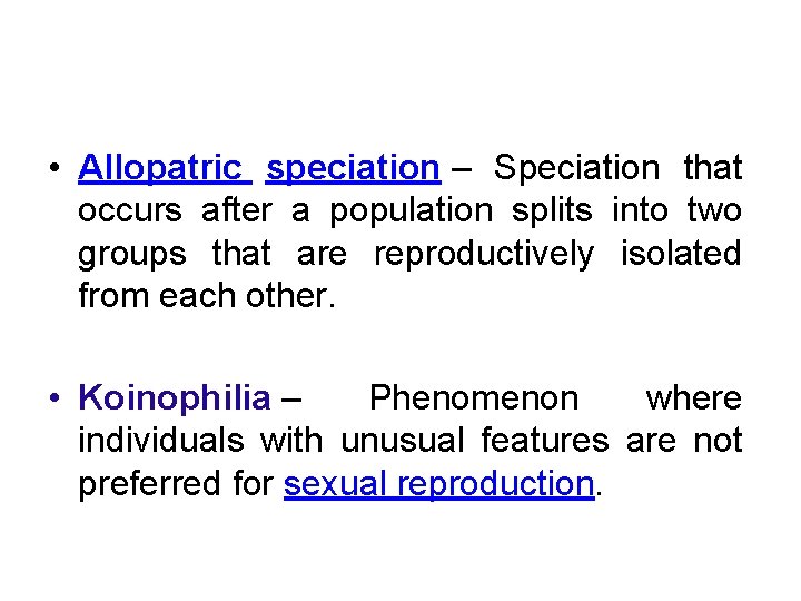  • Allopatric speciation – Speciation that occurs after a population splits into two