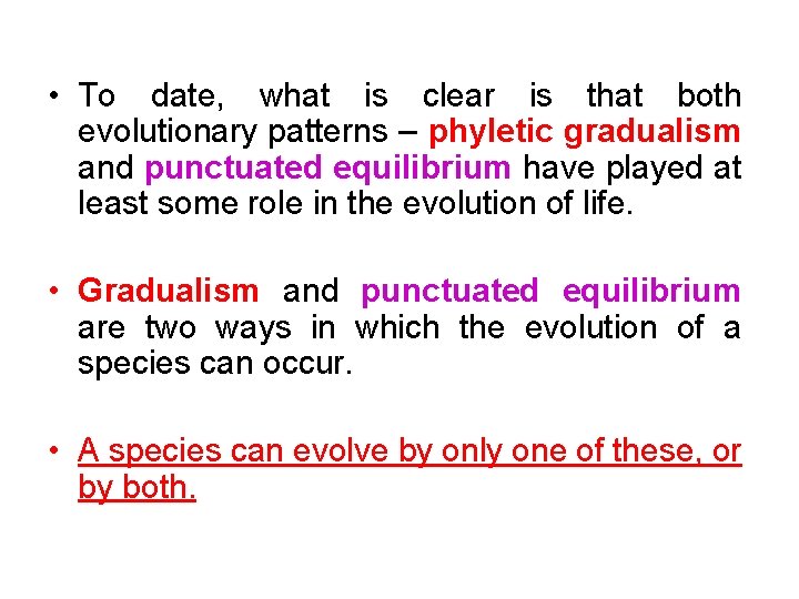  • To date, what is clear is that both evolutionary patterns – phyletic