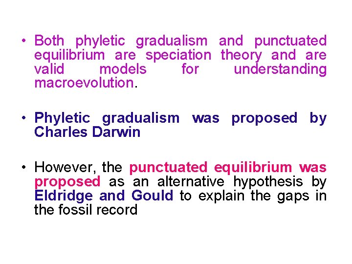  • Both phyletic gradualism and punctuated equilibrium are speciation theory and are valid