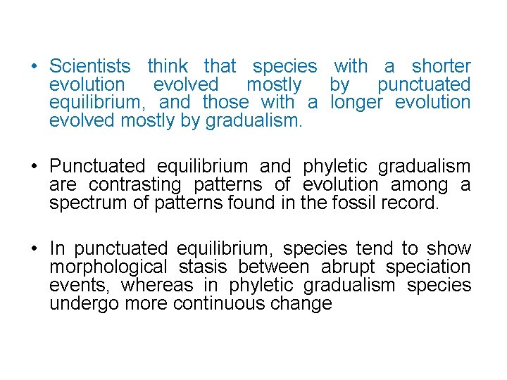  • Scientists think that species with a shorter evolution evolved mostly by punctuated