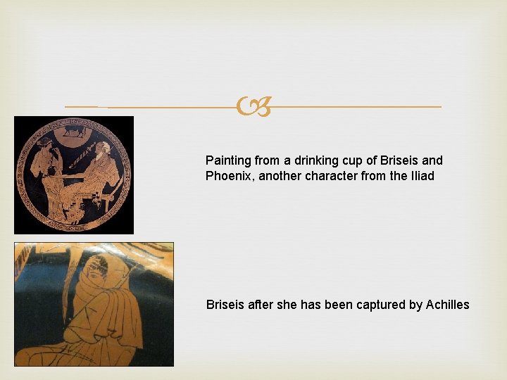  Painting from a drinking cup of Briseis and Phoenix, another character from the