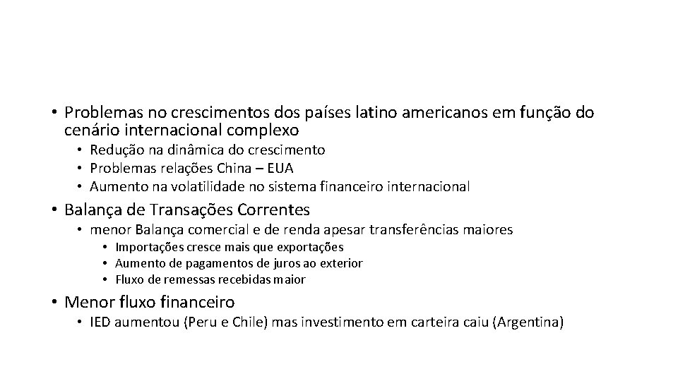  • Problemas no crescimentos dos países latino americanos em função do cenário internacional