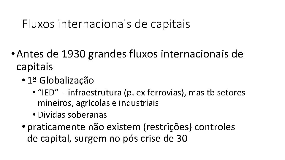 Fluxos internacionais de capitais • Antes de 1930 grandes fluxos internacionais de capitais •