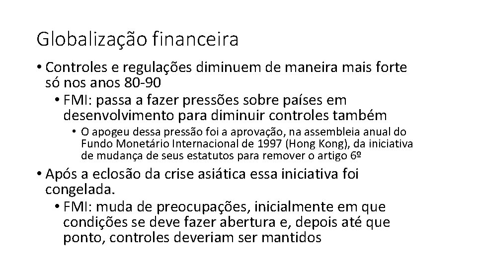 Globalização financeira • Controles e regulações diminuem de maneira mais forte só nos anos