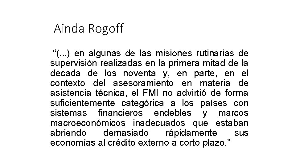 Ainda Rogoff “(. . . ) en algunas de las misiones rutinarias de supervisión