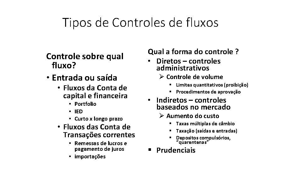 Tipos de Controles de fluxos Controle sobre qual fluxo? • Entrada ou saída •