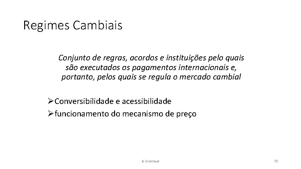 Regimes Cambiais Conjunto de regras, acordos e instituições pelo quais são executados os pagamentos