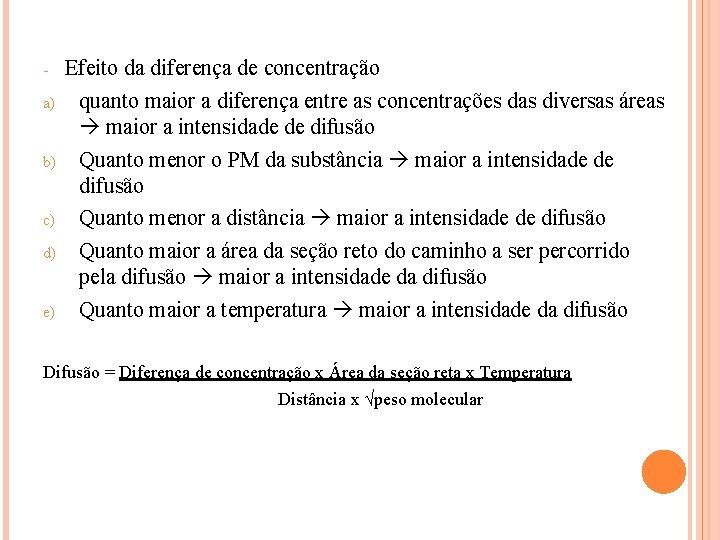 a) b) c) d) e) Efeito da diferença de concentração quanto maior a diferença