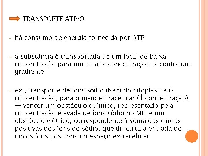 TRANSPORTE ATIVO - há consumo de energia fornecida por ATP - a substância é