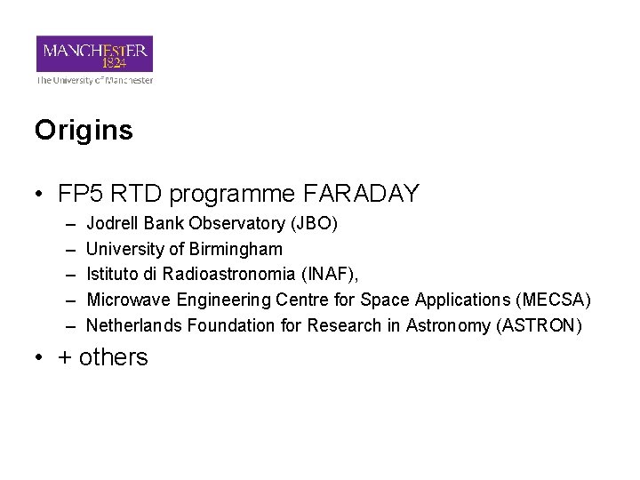 Origins • FP 5 RTD programme FARADAY – – – Jodrell Bank Observatory (JBO)