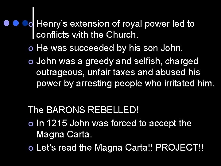 Henry’s extension of royal power led to conflicts with the Church. ¢ He was