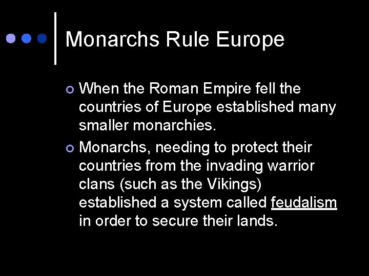 Monarchs Rule Europe When the Roman Empire fell the countries of Europe established many