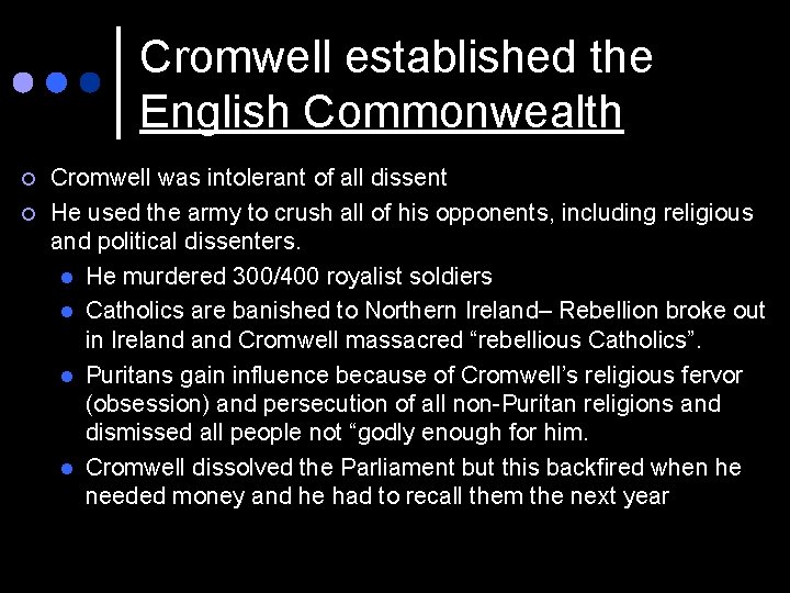 Cromwell established the English Commonwealth ¢ ¢ Cromwell was intolerant of all dissent He