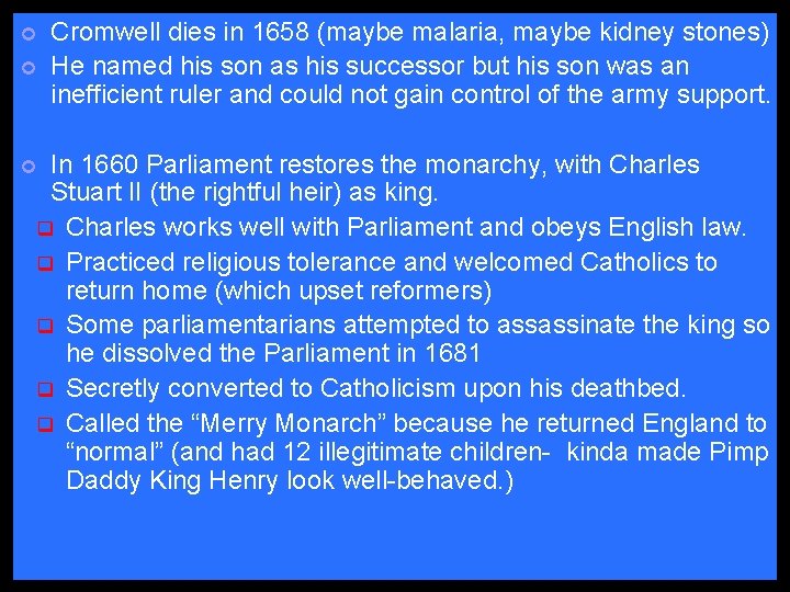 ¢ ¢ Cromwell dies in 1658 (maybe malaria, maybe kidney stones) He named his