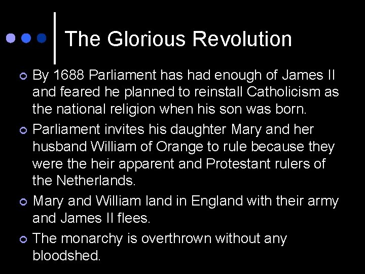 The Glorious Revolution ¢ ¢ By 1688 Parliament has had enough of James II