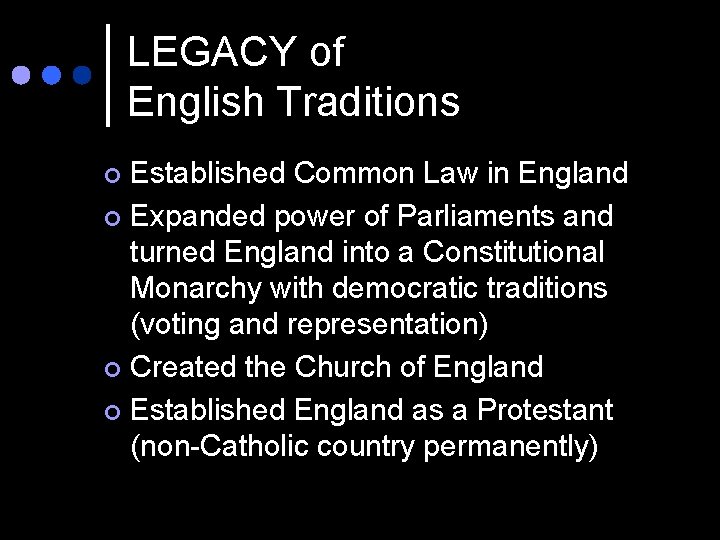 LEGACY of English Traditions Established Common Law in England ¢ Expanded power of Parliaments