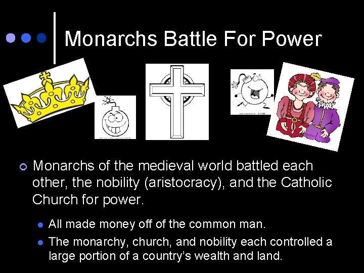 Monarchs Battle For Power ¢ Monarchs of the medieval world battled each other, the