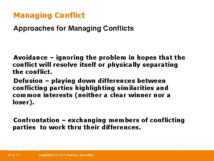 Managing Conflict Approaches for Managing Conflicts Avoidance – ignoring the problem in hopes that