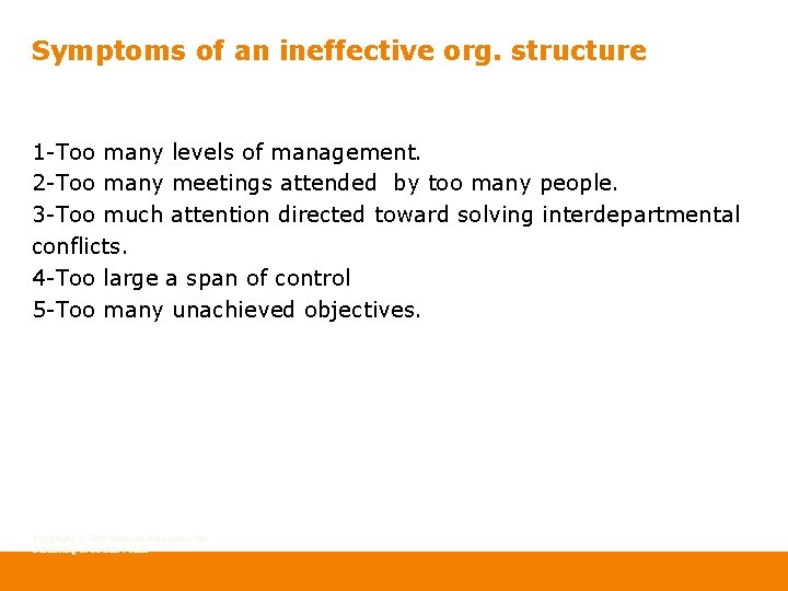 Symptoms of an ineffective org. structure 1 -Too many levels of management. 2 -Too