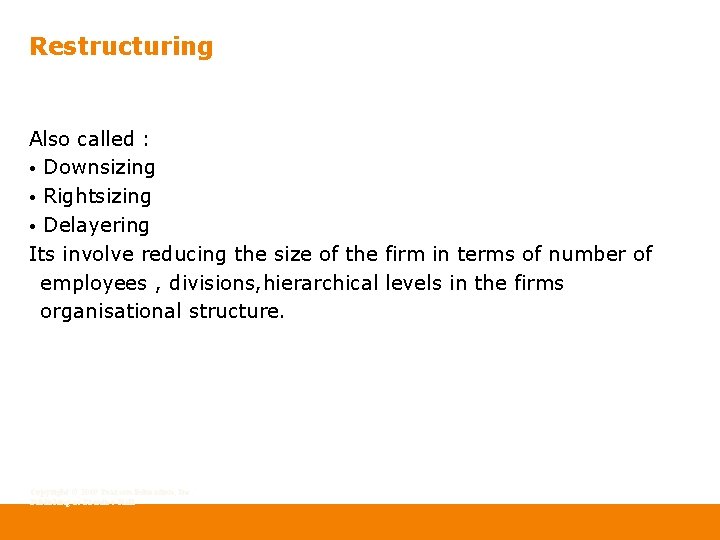 Restructuring Also called : • Downsizing • Rightsizing • Delayering Its involve reducing the