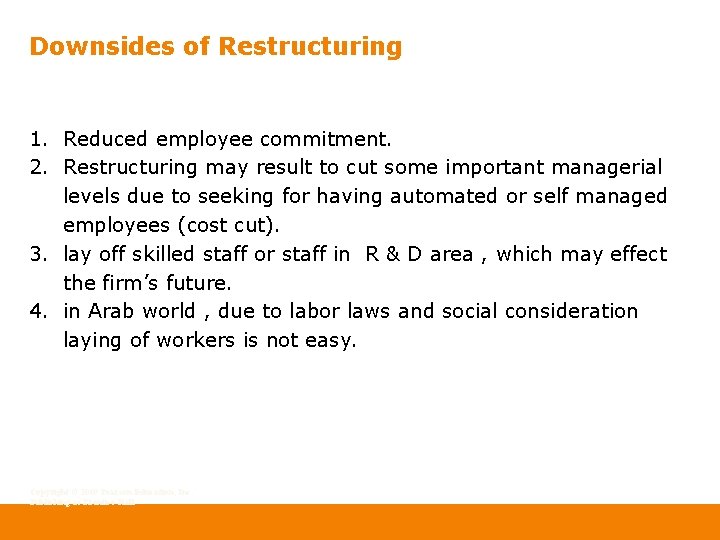 Downsides of Restructuring 1. Reduced employee commitment. 2. Restructuring may result to cut some