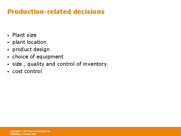Production-related decisions • • • Plant size plant location product design choice of equipment