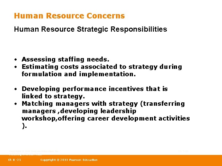 Human Resource Concerns Human Resource Strategic Responsibilities • Assessing staffing needs. • Estimating costs