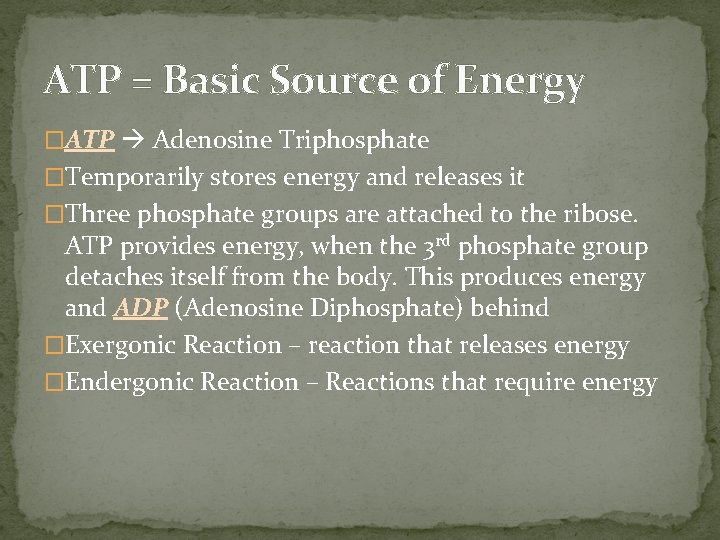 ATP = Basic Source of Energy �ATP Adenosine Triphosphate �Temporarily stores energy and releases