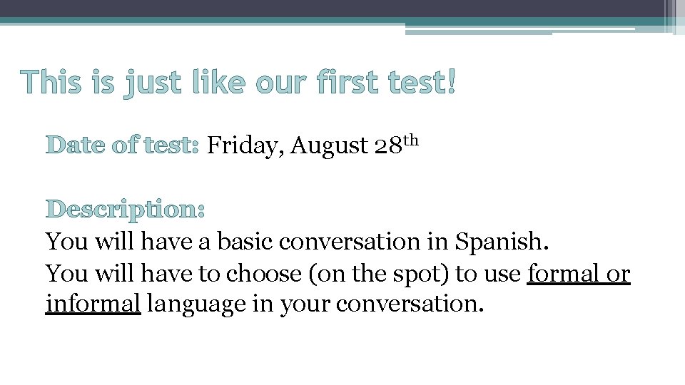 This is just like our first test! Date of test: Friday, August 28 th