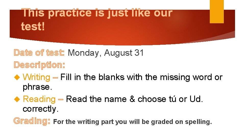 This practice is just like our test! Date of test: Monday, August 31 Description: