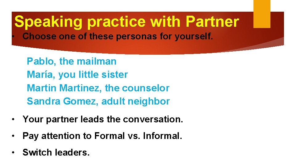 Speaking practice with Partner • Choose one of these personas for yourself. Pablo, the