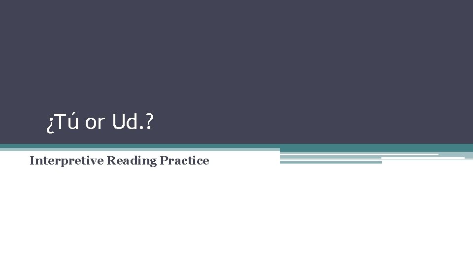 ¿Tú or Ud. ? Interpretive Reading Practice 