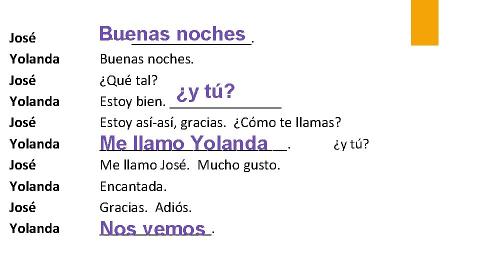 José Yolanda José Yolanda Buenas noches ________. Buenas noches. ¿Qué tal? ¿y tú? Estoy