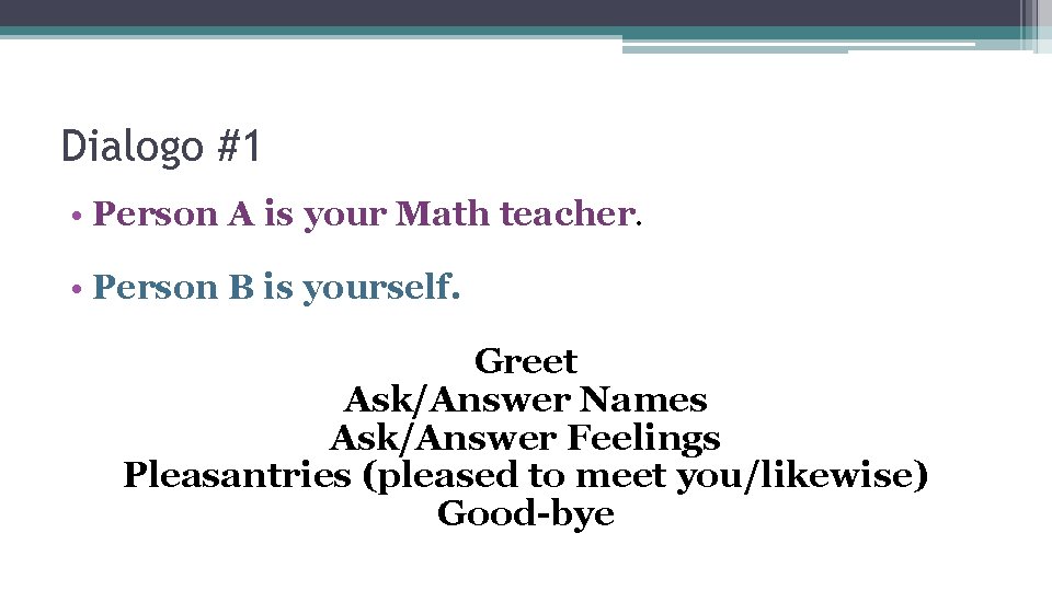 Dialogo #1 • Person A is your Math teacher. • Person B is yourself.