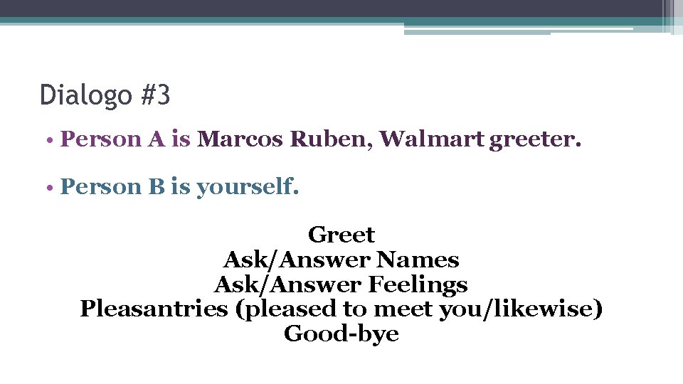 Dialogo #3 • Person A is Marcos Ruben, Walmart greeter. • Person B is