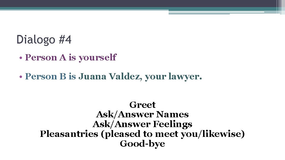 Dialogo #4 • Person A is yourself • Person B is Juana Valdez, your