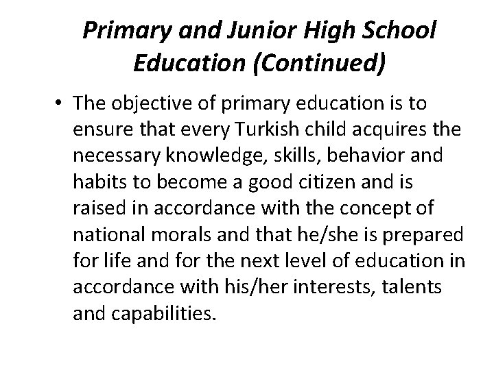 Primary and Junior High School Education (Continued) • The objective of primary education is