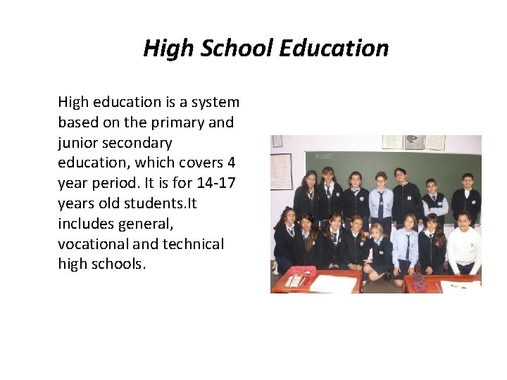 High School Education High education is a system based on the primary and junior