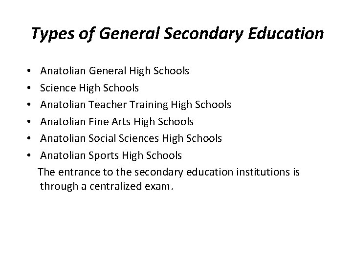 Types of General Secondary Education • • • Anatolian General High Schools Science High