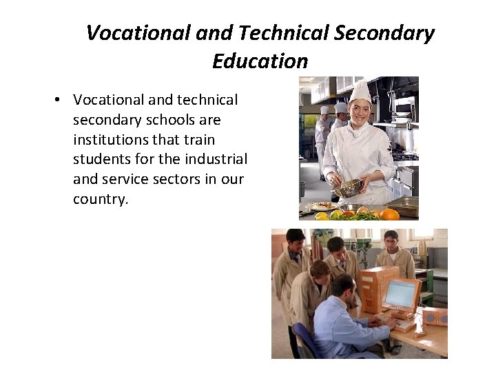 Vocational and Technical Secondary Education • Vocational and technical secondary schools are institutions that