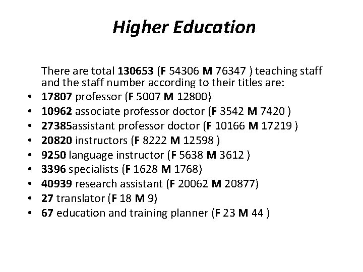 Higher Education • • • There are total 130653 (F 54306 M 76347 )